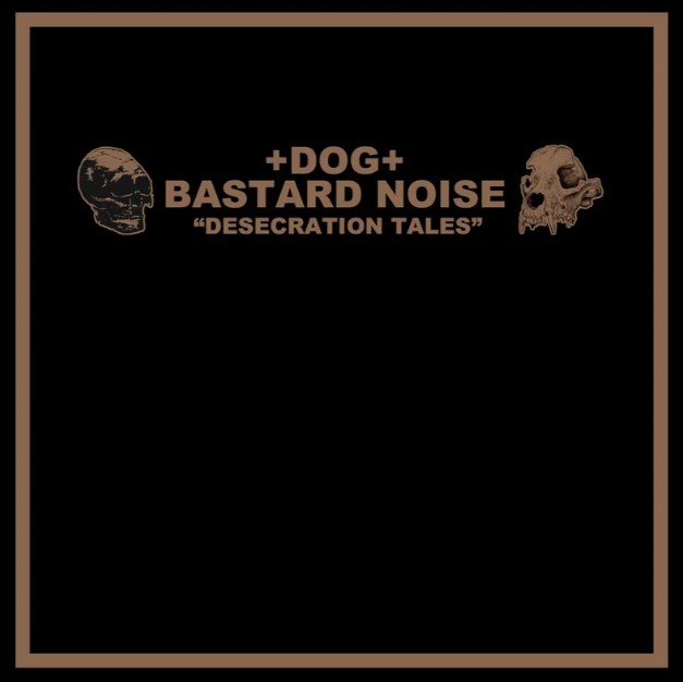 Bastard Noise / +DOG+ - Desecration Tales LP (image for) Bastard Noise / +DOG+ - Desecration Tales LP