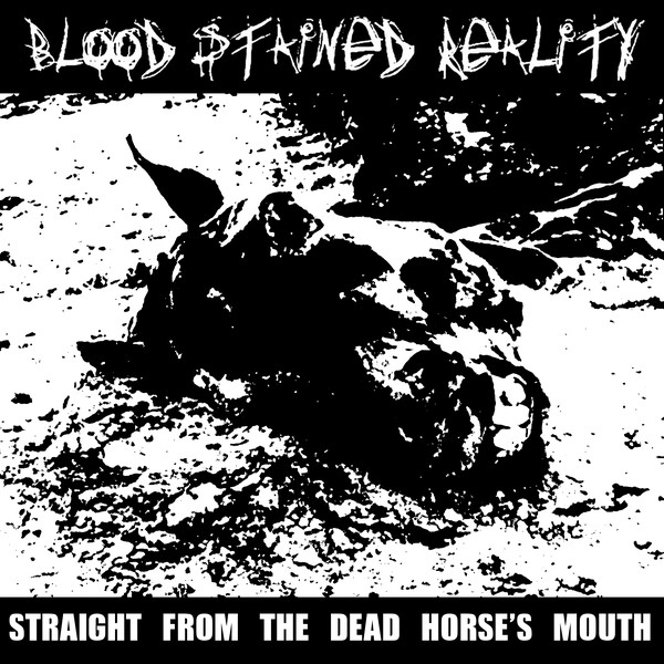 Blood Stained Reality - Straight From The Dead Horse's Mouth 7" (image for) Blood Stained Reality - Straight From The Dead Horse's Mouth 7"