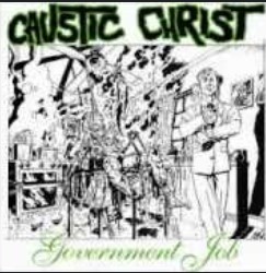 Caustic Christ - Government Job 7" (image for) Caustic Christ - Government Job 7"